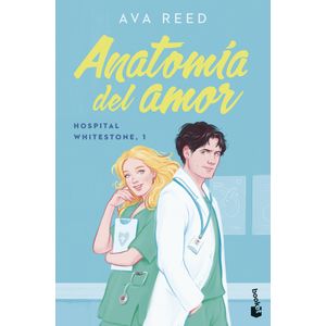 Portada del libro Anatomía del amor (Serie Hospital Whitestone 1) Autor AVA REED