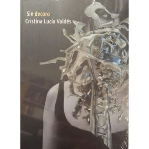 Portada del libro SIN DECORO Autor VALDES, CRISTINA LUCIA