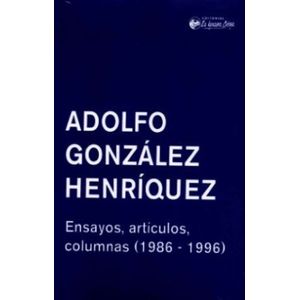 Portada del libro ENSAYOS ARTICULOS COLUMNAS 1986-1996 Autor GONZALEZ HENRIQUEZ, ADOLFO