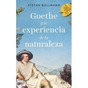 Portada del libro GOETHE Y LA EXPERIENCIA DE LA NATURALEZA Autor BOLLMANN, STEFAN