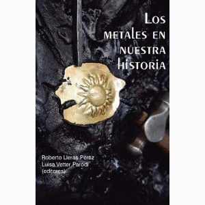 Portada del libro LOS METALES EN NUESTRA HISTORIA Autor LLERAS PEREZ, ROBERTO Y VETTER PARODI, LUISA EDITORES