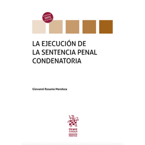 Portada del libro LA EJECUCION DE LA SENTENCIA PENAL CONDENATORIA Autor ROSANIA MENDOZA, GIOVANNI