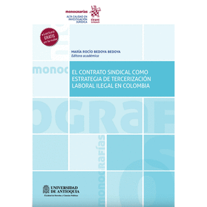 Portada del libro EL CONTRATO SINDICAL COMO ESTRATEGIA DE TERCERIZACION LABORAL ILEGAL EN COLOMBIA Autor BEDOYA BEDOYA, MARIA ROCIO EDITORA ACADEMICA