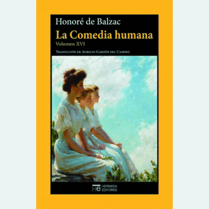 Portada del libro LA COMEDIA HUMANA VOLUMEN XVI Autor BALZAC, HONORE DE