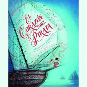 Portada del libro EL CORAZON DEL PIRATA Autor PEREZ, SEBASTIEN Y OTRO