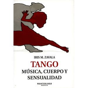 Portada del libro TANGO MUSICA CUERPO Y SENSUALIDAD Autor ZAVALA, IRIS M