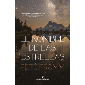 Portada del libro EL NOMBRE DE LAS ESTRELLAS Autor FROMM, PETE