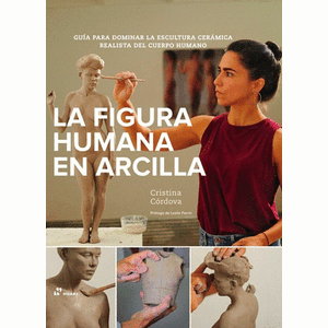 Portada del libro LA FIGURA HUMANA EN ARCILLA Autor CORDOVA, CRISTINA