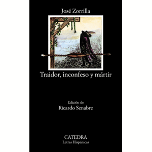 Portada del libro TRAIDOR INCONFESO Y MARTIR Autor ZORRILLA, JOSE