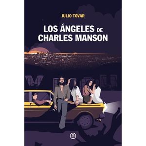Portada del libro LOS ANGELES DE CHARLES MANSON Autor TOVAR, JULIO