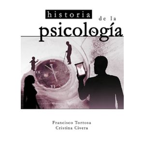 Portada del libro HISTORIA DE LA PSICOLOGIA Autor TORTOSA, FRANCISCO Y OTRA