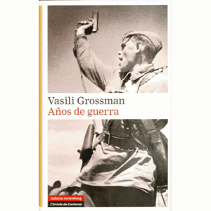 Portada del libro AÑOS DE GUERRA Autor GROSSMAN, VASILI