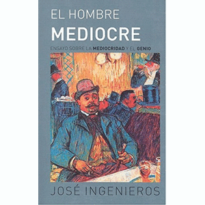 Portada del libro EL HOMBRE MEDIOCRE Autor INGENIEROS, JOSE