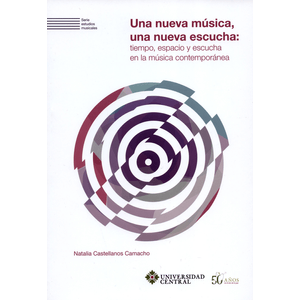 Portada del libro UNA NUEVA MUSICA UNA NUEVA ESCUCHA Autor CASTELLANOS CAMACHO, NATALIA
