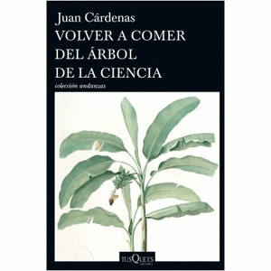 Portada del libro VOLVER A COMER DEL ARBOL DE LA CIENCIA Autor CARDENAS, JUAN
