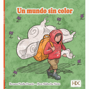 Portada del libro UN MUNDO SIN COLOR Autor PINILLA DUARTE, ROXANA Y OTRO