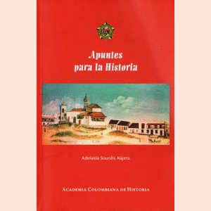 Portada del libro APUNTES PARA LA HISTORIA Autor SOURDIS NAJERA, ADELAIDA