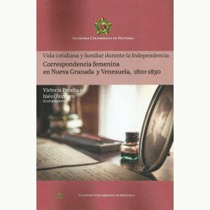 Portada del libro VIDA COTIDIANA Y FAMILIAR DURANTE LA INDEPENDENCIA Autor PERALTA E, VICTORIA Y QUINTERO, INES COMPILADORAS