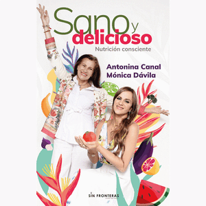 Portada del libro SANO Y DELICIOSO Autor CANAL, ANTONIA Y DAVILA, MONICA