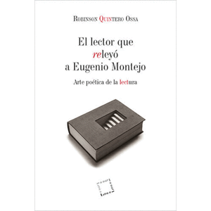 Portada del libro EL LECTOR QUE RELEYO A EUGENIO MONTEJO Autor QUINTERO OSSA, ROBINSON