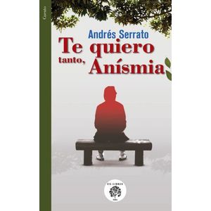 Portada del libro TE QUIERO TANTO ANISIMA Autor SERRATO, ANDRES