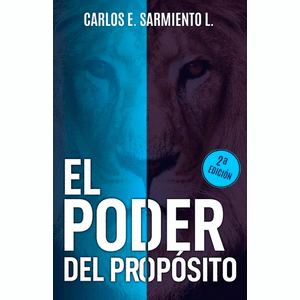 Portada del libro EL PODER DEL PROPOSITO Autor SARMIENTO L, CARLOS EDUARDO