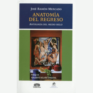 Portada del libro ANATOMIA DEL REGRESO Autor MERCADO, JOSE RAMON