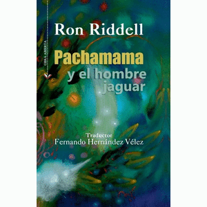 Portada del libro PACHAMAMA Y EL HOMBRE JAGUAR Autor RIDDELL, RON
