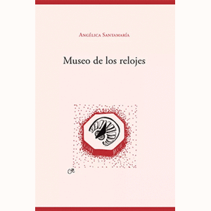 Portada del libro MUSEO DE LOS RELOJES Autor SANTAMARIA, ANGELICA