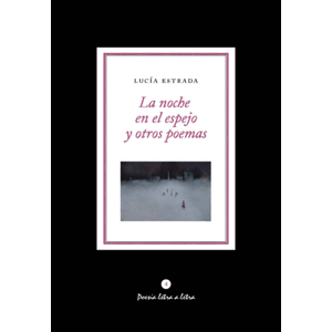 Portada del libro NOCHE EN EL ESPEJO Y OTROS POEMAS, LA Autor ESTRADA, LUCIA