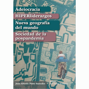 Portada del libro ADEIOCRACIA HIPERLIDERAZGOS NUEVA GEOGRAFIA DEL MUNDO SOCIEDAD DE LA POSPANDEMIA Autor PINTO SAAVEDRA, JUAN ALFREDO