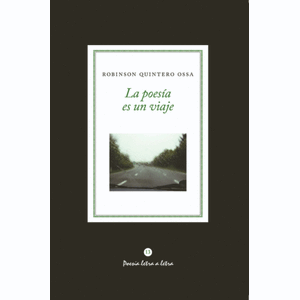 Portada del libro LA POESIA ES UN VIAJE Autor QUINTERO OSSA, ROBINSON
