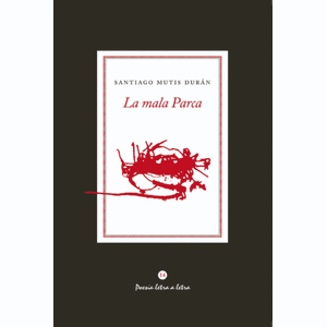 Portada del libro LA MALA PARCA Autor MUTIS DURAN, SANTIAGO
