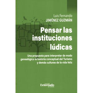Portada del libro PENSAR LAS INSTITUCIONES LUDICAS Autor JIMENEZ GUZMAN, LUIS FERNANDO