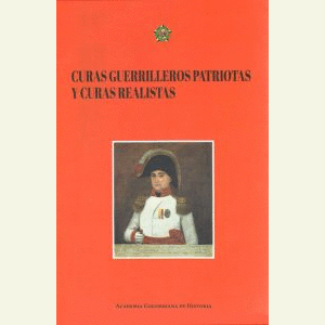 Portada del libro CURAS GUERRILLEROS PATRIOTAS Y CURAS REALISTAS Autor LOPEZ DOMINGUEZ, LUIS HORACIO EDITOR