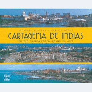 Portada del libro CARTAGENA DE INDIAS ESPAÑOL VISION PANORAMICA DESDE EL AIRE Autor VILLEGAS, BENJAMIN