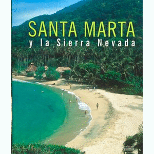 Portada del libro SANTA MARTA Y LA SIERRA NEVADA Autor EQUIPO EDITORIAL