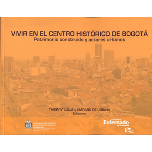 Portada del libro VIVIR EN EL CENTRO HISTORICO DE BOGOTA Autor LULLE, THIERRY Y OTRO