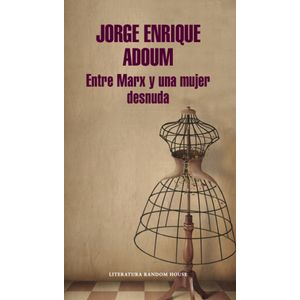 Portada del libro ENTRE MARX Y UNA MUJER DESNUDA Autor ADOUM, JORGE ENRIQUE