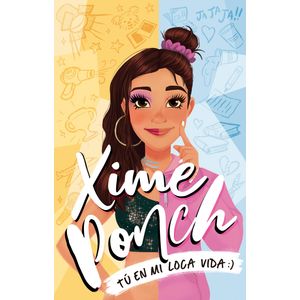 Portada del libro XIME PONCH TU EN MI LOCA VIDA Autor PONCH, XIME
