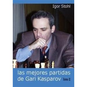 Portada del libro LAS MEJORES PARTIDAS DE GARI KASPAROV TOMO II Autor STOHL, IGOR