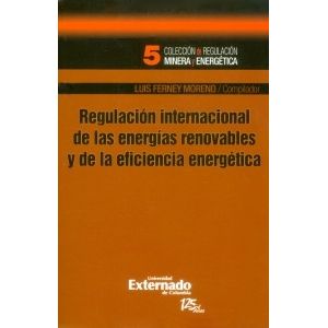 Portada del libro REGULACION INTERNACIONAL DE LAS ENERGIAS RENOVABLES Y DE LA EFICIENCIA ENERGETIC Autor MORENO, LUIS FERNEY