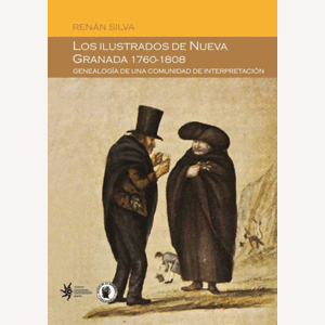 Portada del libro LOS ILUSTRADOS DE NUEVA GRANADA 1760 1808 Autor SILVA, RENAN