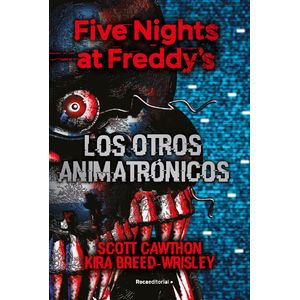 FIVE NIGHTS AT FREDDY S LOS OTROS ANIMATRONICOS