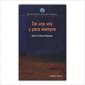 Portada del libro DE UNA VEZ Y PARA SIEMPRE Autor RESTREPO, MARIA CRISTINA
