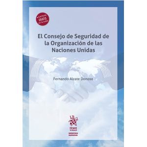 Portada del libro EL CONSEJO DE SEGURIDAD DE LA ORGANIZACION DE LAS NACIONES UNIDAS Autor ALZATE DONOSO, FERNANDO