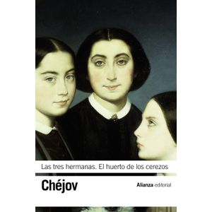 Portada del libro LAS TRES HERMANAS EL HUERTO DE LOS CEREZOS Autor CHEJOV, ANTON