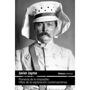Portada del libro PIONEROS DE LO IMPOSIBLE HITOS DE LA EXPLORACION CONTEMPORANEA Autor JAYME, JAVIER