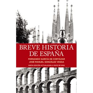 Portada del libro BREVE HISTORIA DE ESPAÑA Autor GARCIA DE CORTAZAR, FERNANDO Y GONZALEZ VESGA, JOSE MANUEL