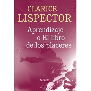 Portada del libro APRENDIZAJE O EL LIBRO DE LOS PLACERES Autor LISPECTOR, CLARICE